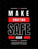 Make Crafting Safe Again #GroupWars PNG and SVG